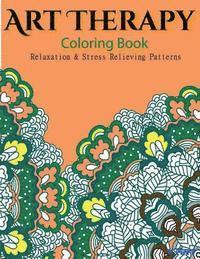 bokomslag Art Therapy Coloring Book: Art Therapy Coloring Books for Adults: Stress Relieving Patterns