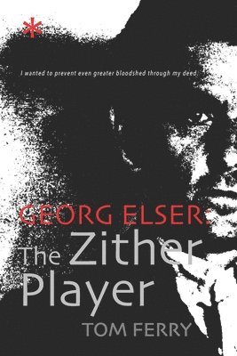 Georg Elser: The Zither Player 1