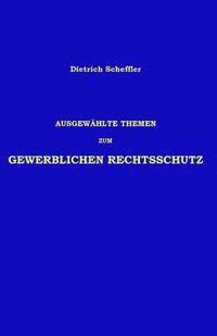 bokomslag Ausgewählte Themen zum Gewerblichen Rechtsschutz