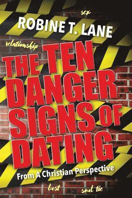 bokomslag The Ten Danger Signs of Dating: : From A Christian Perspective