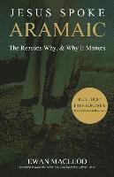 bokomslag Jesus Spoke Aramaic: The Reasons Why, And Why It Matters