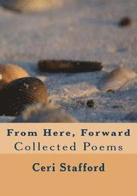 bokomslag From Here, Forward: Collected Poems
