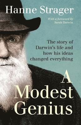 bokomslag A Modest Genius: The story of Darwin's Life and how his ideas changed everything