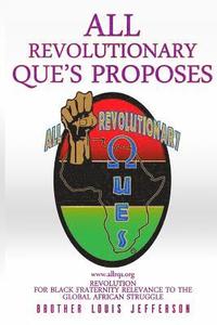 bokomslag Revolution for Black Fraternity Relevance to the Global African Struggle: Proposed by All Revolutionary Qs