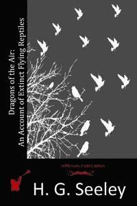 bokomslag Dragons of the Air: An Account of Extinct Flying Reptiles