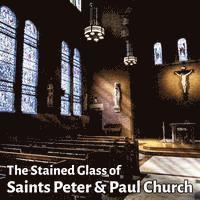 The Stained Glass of Saints Peter & Paul Church: A journey in light 1