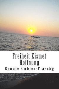 Freiheit Kismet Hoffnung 1