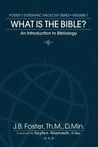 J. B. Foster - What is the Bible?: An Introduction to the Doctrine of Bibliology, Häftad