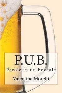 bokomslag P.U.B.: Parole in un boccale