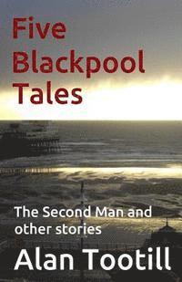 bokomslag Five Blackpool Tales: The Second Man and Other stories