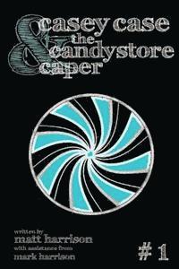 Matthew Harrison, Mark Harrison - Casey Case and the Candy Store Caper, Häftad