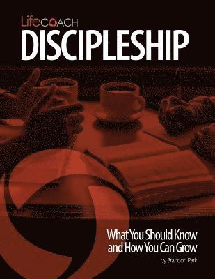 LifeCoach: Discipleship: What You Should Know and How You Can Grow 1