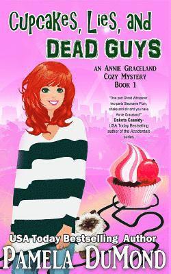 Cupcakes, Lies, and Dead Guys: An Annie Graceland Cozy Mystery 1