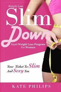 bokomslag Weight Loss: Slim Down, Rapid weight loss program for women your ticket to Slim and Sexy you