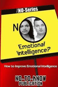 No-To-Know Publication - No Emotional Intelligence?: How to Improve Emotional Intelligence, Häftad