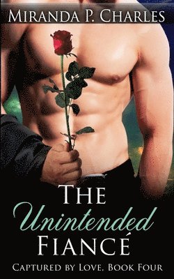 The Unintended Fiance (Captured by Love Book 4) 1