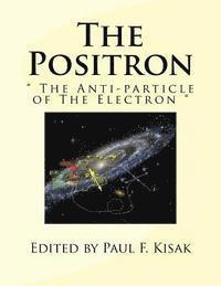 bokomslag The Positron: " The Anti-particle of The Electron "