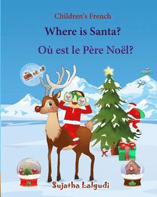 Children's French: Where is Santa. Ou est le Pere Noel: Children's Picture book English-French (Bilingual Edition) (French Edition), Fren 1