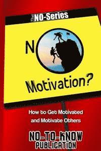 bokomslag No Motivation?: How to Get Motivated and Motivate Others