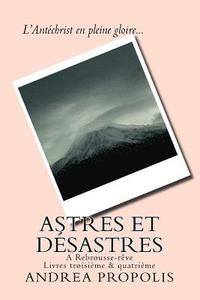 bokomslag Astres et Désastres: A Rebrousse-rêve - Livres troisième & quatrième