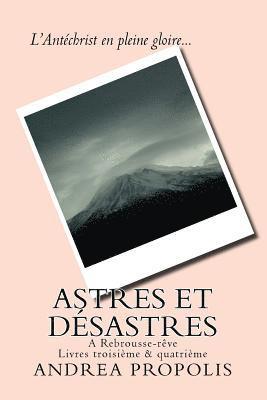 Astres et Désastres: A Rebrousse-rêve - Livres troisième & quatrième 1