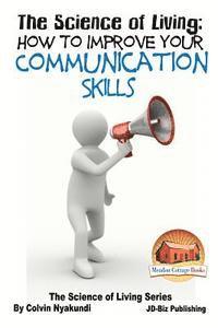 John Davidson, Mendon Cottage Books - The Science of Living - How to Improve Your Communication Skills, Häftad