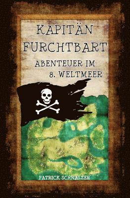 Patrick Schnalzer - Kapitän FurchtBART - Abenteuer im 8. Weltmeer, Häftad