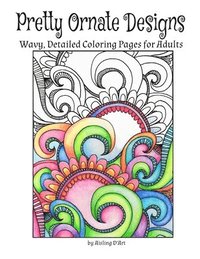 bokomslag Pretty Ornate Designs: Wavy, Detailed Coloring Pages for Adults
