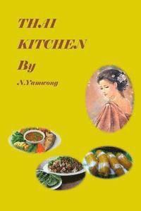 bokomslag Thai Kitchen by N.yamwong: Thailand traditional foods recipes and variety meneu