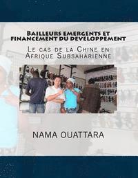 bokomslag Bailleurs emergents et financement du developpement: le cas de la Chine en Afrique Subsaharienne: le cas de la Chine en Afrique subsaharienne