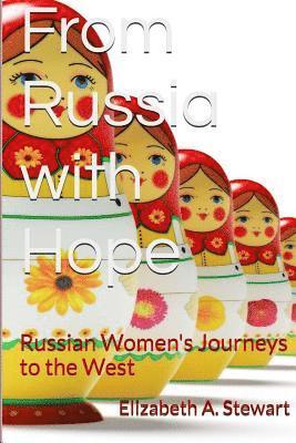 bokomslag From Russia with Hope: Russian Women's Journeys to the West