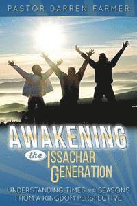 bokomslag Awakening the Issachar Generation: Understanding Times and Seasons from a Kingdom Perspective