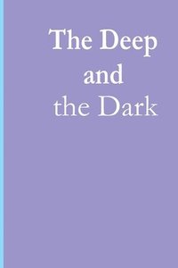 bokomslag The Deep and the Dark