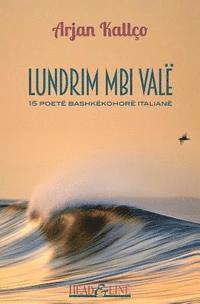 Arjan Kallco - Lundrim Mbi Valë: 15 Poetë Bashkë Kohorë Italianë, Häftad. Tillgänglighet: Lägg i varukorg