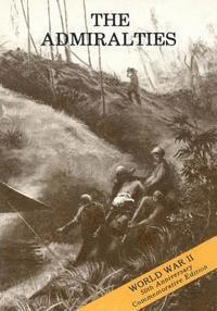 bokomslag The Admiralties: Operations of the 1st Cavalry Division, 26 February - 18 May 1944