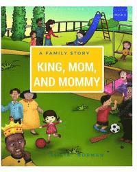 King, Mom, and Mommy 1