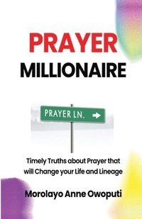 bokomslag Prayer Millionaire: Timely truth about prayer that will change your life and lineage