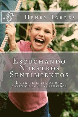 bokomslag Escuchando nuestros Sentimientos: La experiencia de una conexion con los sentidos