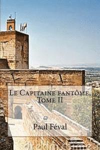 bokomslag Le Capitaine fantome, Tome II