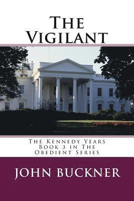 John Buckner - The Vigilant: The Kennedy Years, Häftad