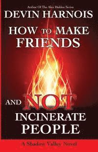 bokomslag How To Make Friends And Not Incinerate People