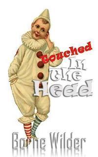 Borne Wilder - Touched in the Head: Short Stories and Crazy Tales, Häftad