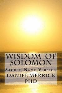 Daniel W. Merrick - Wisdom Of Solomon: Sacred Name Version, Häftad. Tillgänglighet: Lägg i varukorg