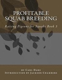 bokomslag Profitable Squab Breeding: Raising Pigeons for Squabs Book 3