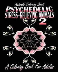 bokomslag Animals Coloring Book: Psychedelic Stress-Relieving Animals 2 (A Coloring Book For Adults)