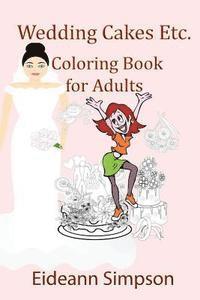 Wedding Cakes Etc.: Coloring Book for Adults 1