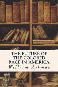 bokomslag The Future of the Colored Race in America
