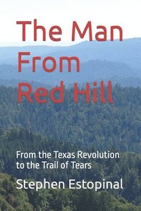 bokomslag The Man From Red Hill: From the Texas Revolution to the Trail of Tears