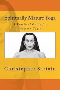 bokomslag Spiritually Mature Yoga: A Practical Guide for Western Yogis