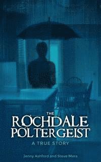 bokomslag The Rochdale Poltergeist: A True Story